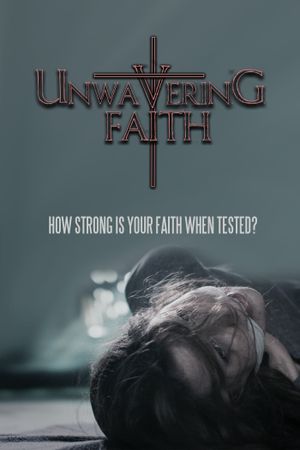 Unwavering Faith's poster