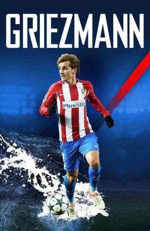 Antoine Griezmann: The Making of a Legend's poster