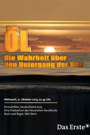 Öl - Die Wahrheit über den Untergang der DDR's poster