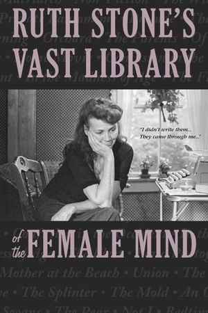 Ruth Stone's Vast Library of the Female Mind's poster