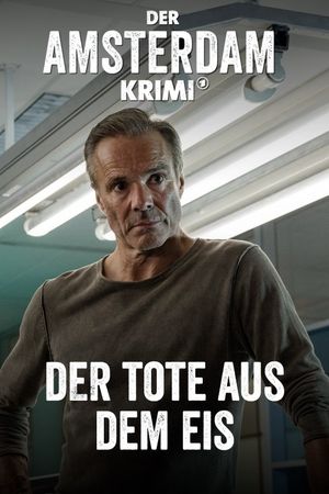 Der Amsterdam-Krimi: Der Tote aus dem Eis's poster