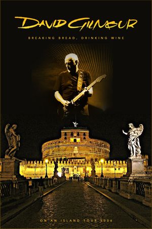 David Gilmour - Breaking Bread, Drinking Wine's poster