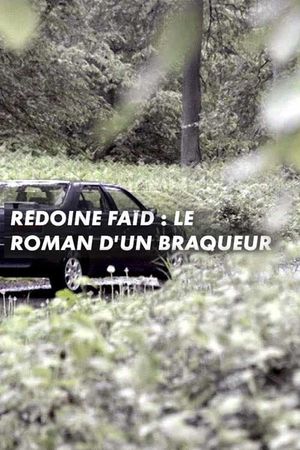 Rédoine Faïd : le roman d'un braqueur's poster image