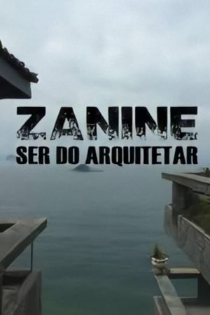 Zanine, Ser do Arquitetar's poster