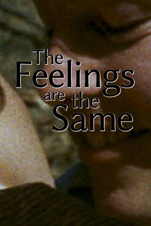 The Feelings Are the Same's poster