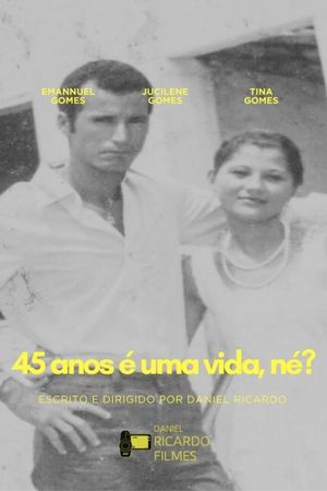45 anos é uma vida, né?'s poster