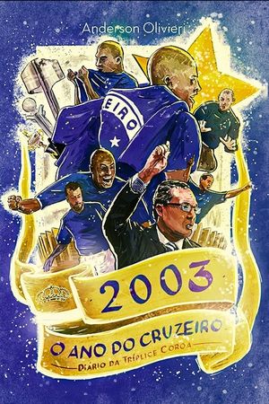 2003 o Ano do Cruzeiro: Diário da Tríplice Coroa's poster image