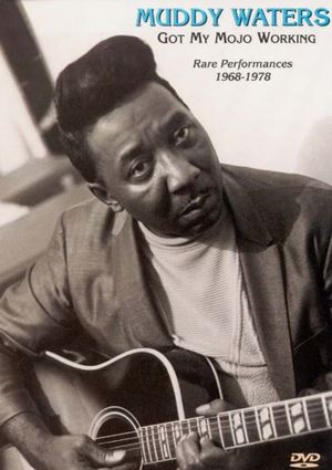 Muddy Waters - Got My Mojo Working - Rare Performances 1968-1978's poster