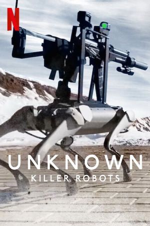 Unknown: Killer Robots's poster