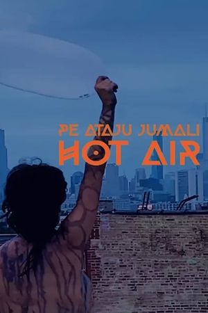 Pe ataju jumali / Hot air's poster