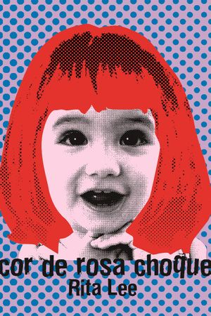 Rita Lee - Biograffiti: Cor de Rosa Choque's poster