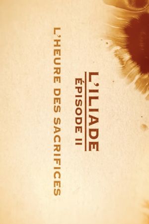 L'heure des sacrifices - L'Iliade Épisode 2 - Les grands mythes's poster