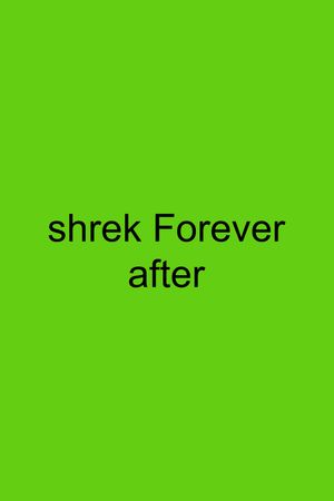 Shrek Forever After's poster