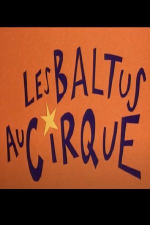 Les Baltus Au Cirque's poster