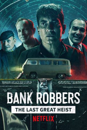 Bank Robbers: The Last Great Heist's poster