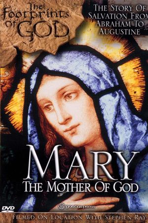 The Footprints of God: Mary the Mother of God's poster