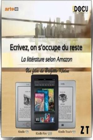 Ecrivez, on s'occupe du reste - La littérature selon Amazon's poster