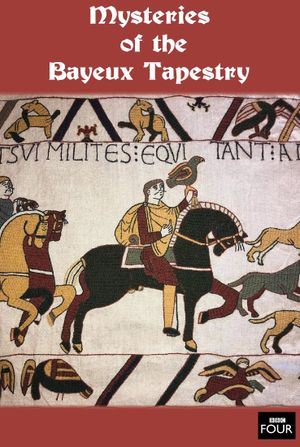 Mysteries of the Bayeux Tapestry's poster