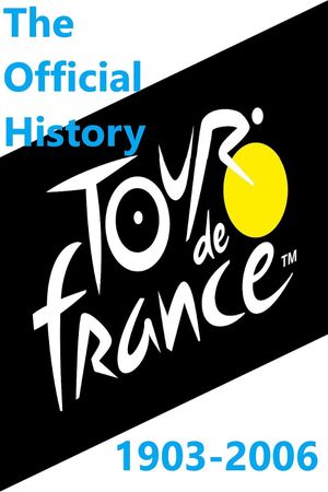 Le Tour De France - The Official History 1903-2006's poster