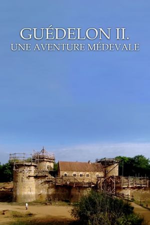 Guedelon II: Rebuilding the Past's poster