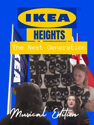 IKEA Heights - The Next Generation (Musical Edition)'s poster