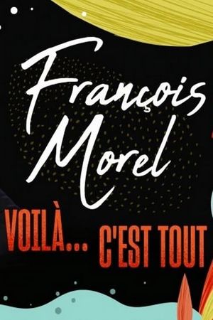 François Morel : voilà... c'est tout's poster