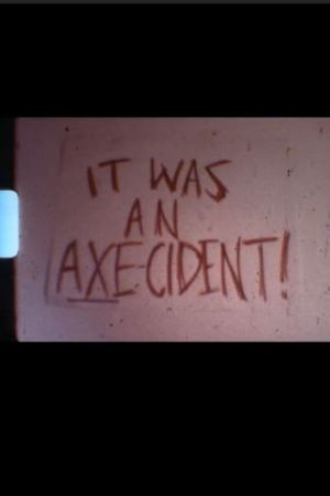 It Was An Axe-ident's poster