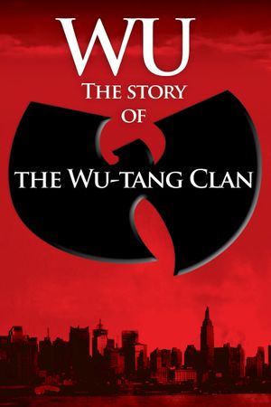 Wu: The Story of the Wu-Tang Clan's poster