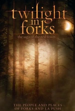 Twilight in Forks: The Saga of the Real Town's poster