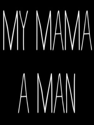 My Mama, a Man's poster