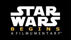 Star Wars Begins: A Filmumentary's poster