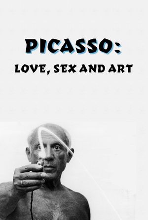 Picasso: Love, Sex and Art's poster