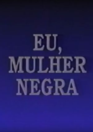 Eu, Mulher Negra's poster