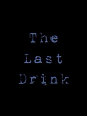 The Last Drink's poster