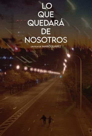 Lo Que Quedará de Nosotros's poster