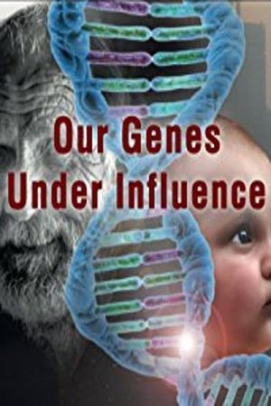 Our Genes Under Influence's poster