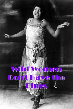 Wild Women Don't Have the Blues's poster