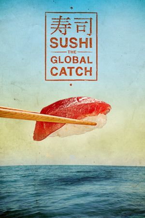 Sushi: The Global Catch's poster