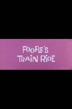 Foofle's Train Ride's poster