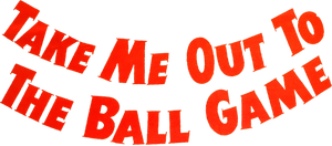 Take Me Out to the Ball Game's poster