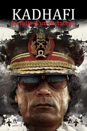 Kadhafi, la folie d'un dictateur's poster image