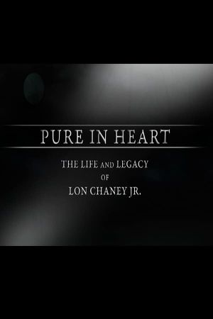 Pure in Heart: The Life and Legacy of Lon Chaney, Jr.'s poster