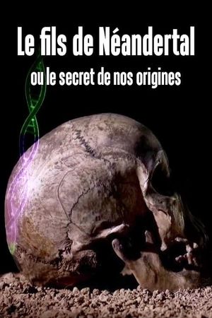 Le fils de Néandertal ou le secret de nos origines's poster