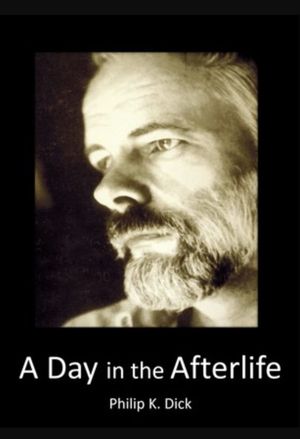 Philip K Dick: A Day in the Afterlife's poster