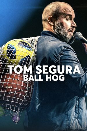 Tom Segura: Ball Hog's poster