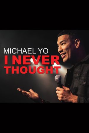 Michael Yo: I Never Thought's poster image