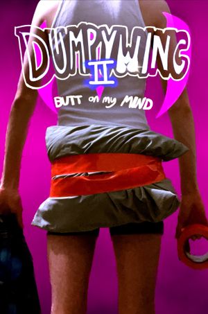 Dumpywing 2: Butt on My Mind's poster