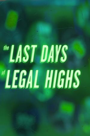 The Last Days of Legal Highs's poster
