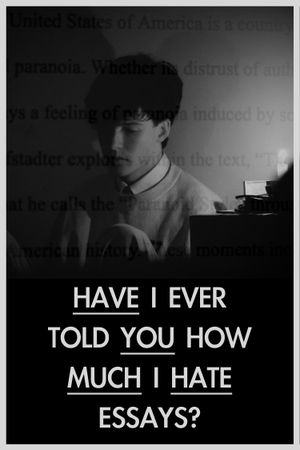 Have I Ever Told You How Much I Hate Essays?'s poster