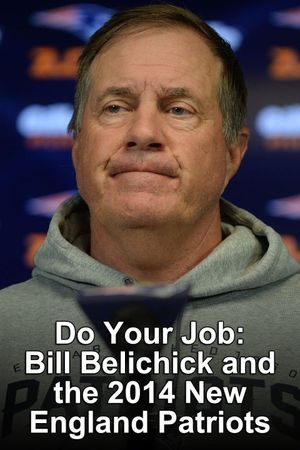 Do Your Job: Bill Belichick & the 2014 Patriots's poster